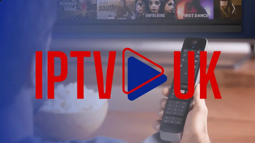 Finding the Best IPTV UK: A Guide to British IPTV Services